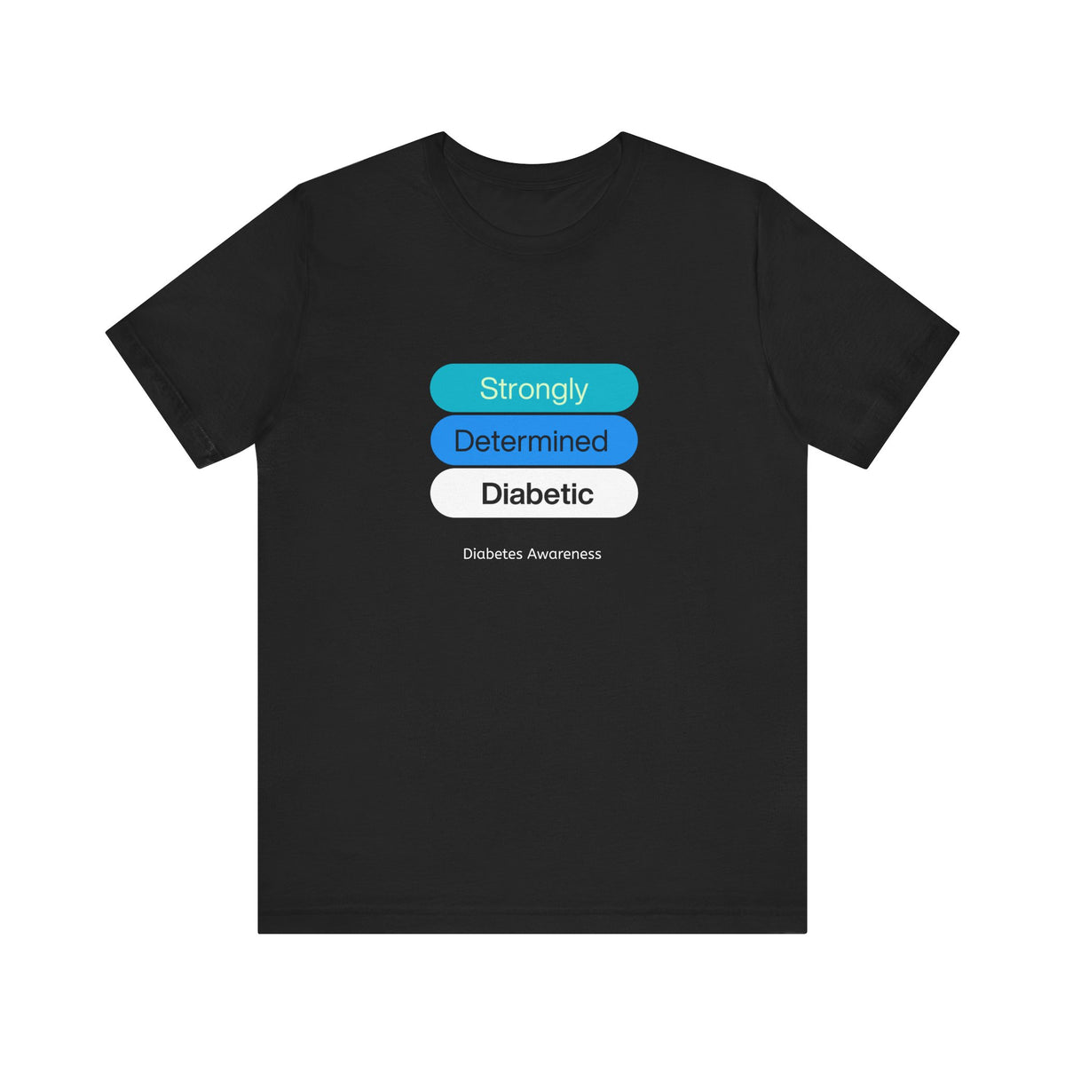 Strongly Determined Diabetic - Unisex Tee The Diabuddies Store T-Shirts $22.50
