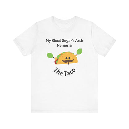 Blood Sugar's Arch Nemisis: The Tacos - Unisex Tee The Diabuddies Store T-Shirts $24.25