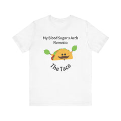 Blood Sugar's Arch Nemisis: The Tacos - Unisex Tee The Diabuddies Store T-Shirts $24.25
