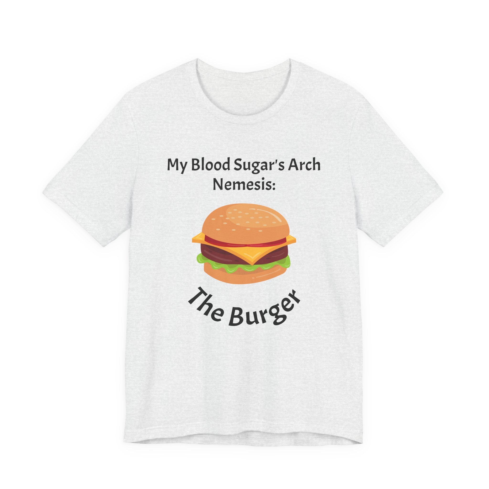 Blood Sugar's Arch Nemesis: The Burger - Unisex Tee The Diabuddies Store T-Shirts $25.00