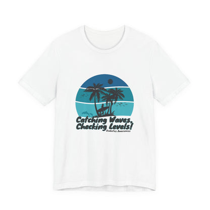 The Diabuddies Store Catching Waves, Checking Levels - Unisex Tee Catching Waves, Checking Levels - Unisex Tee: Hit the beach or the studio in comfort with our "Catching Waves, Checking Levels..." tee, designed for everyone, including those managing diabe