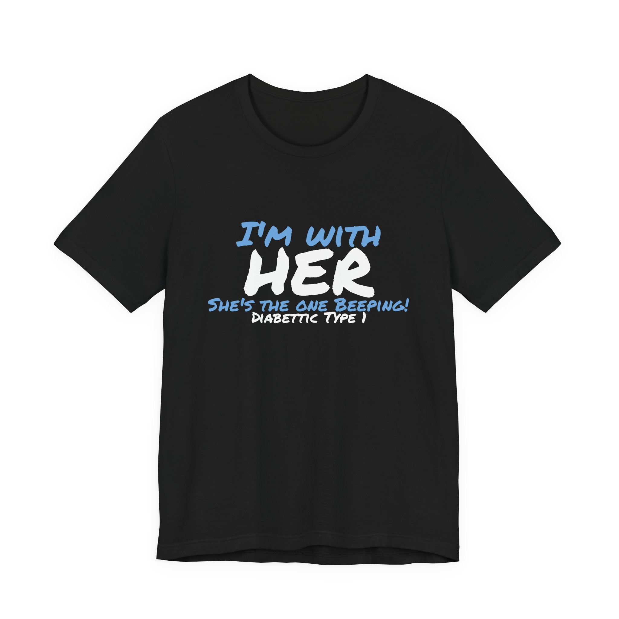 The Diabuddies Store I'm with her, she's the one beeping - Unisex Tee I'm with her, she's the one beeping - Unisex Tee: Show your solidarity with the one who keeps things running (and beeping!) with this fun and comfy tee. Perfect for anyone who supports