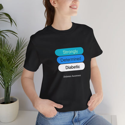 Strongly Determined Diabetic - Unisex Tee The Diabuddies Store T-Shirts $22.50