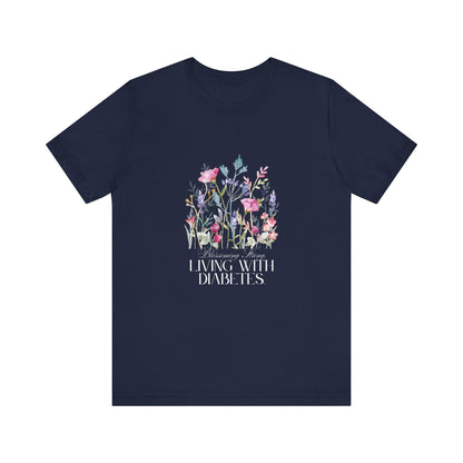 The Diabuddies Store Blossoming Strong, Living with Diabetes. - Unisex Tee Blossoming Strong, Living with Diabetes. - Unisex Tee: Wear your strength proudly! Our "Blossoming Strong, Living with Diabetes" Unisex Tee is a beautiful reminder of your inner po
