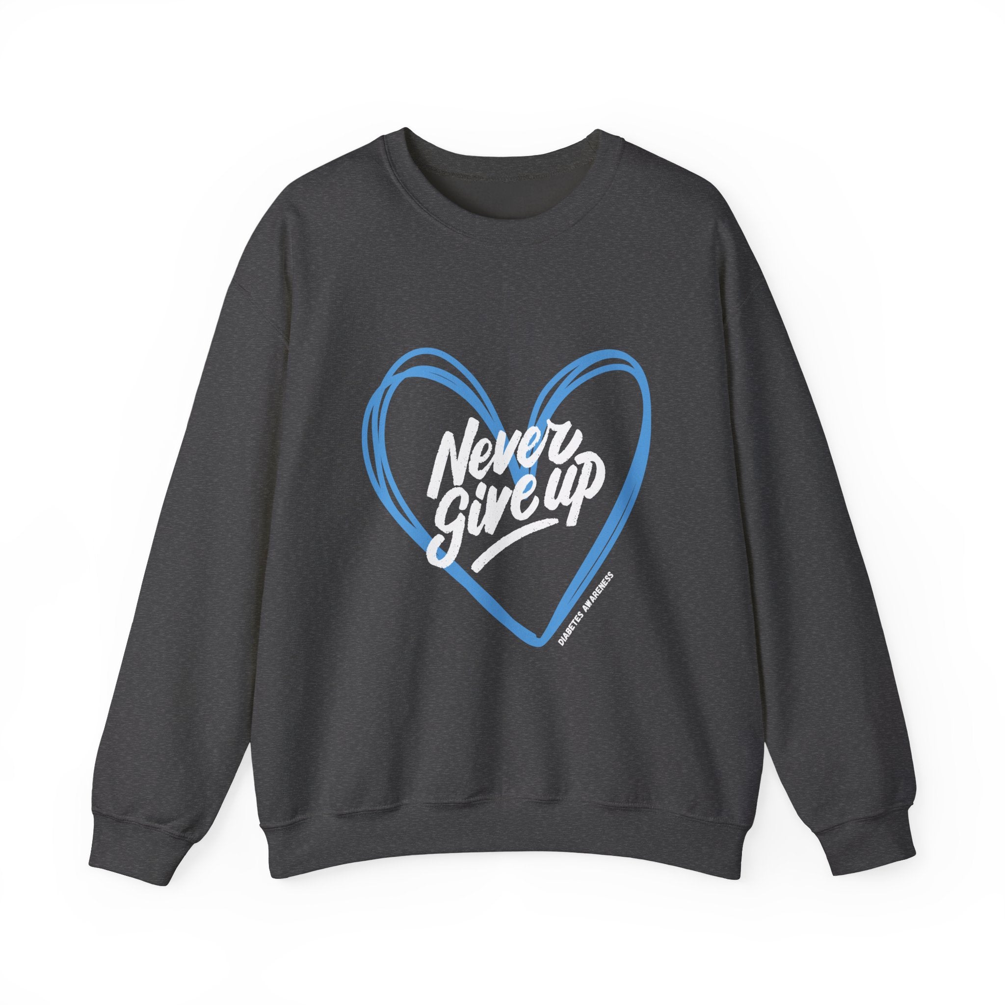 Never Give Up! - Unisex Sweatshirt