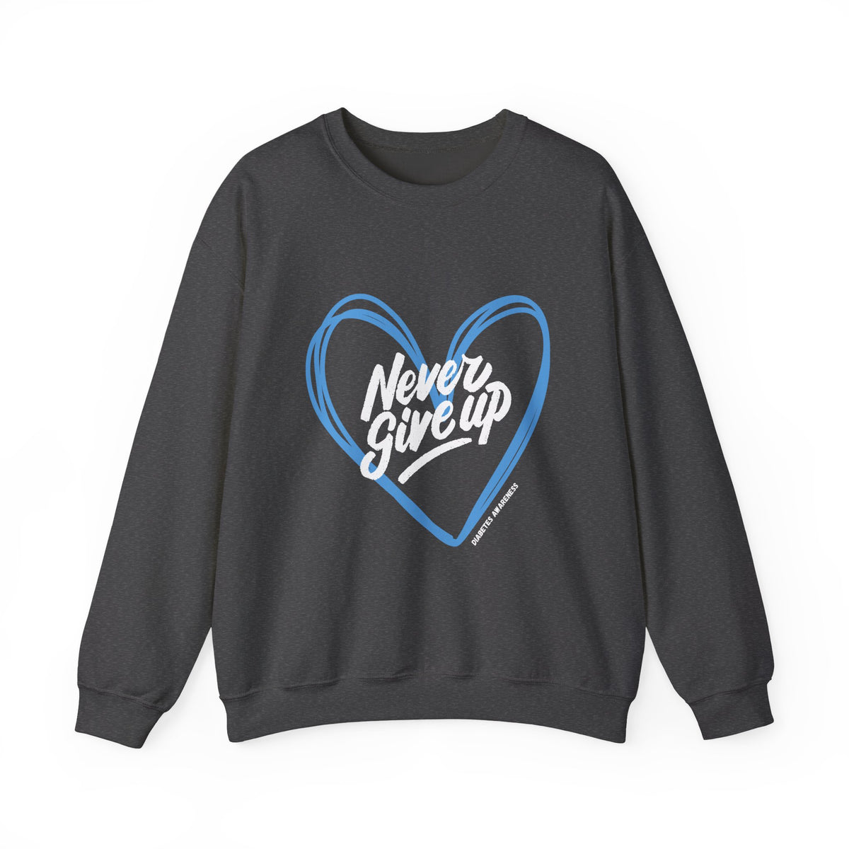 Never Give Up! - Unisex Sweatshirt