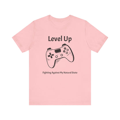 Level Up, Fighting Against my Natural State - Unisex Tee The Diabuddies Store T-Shirts $22.50