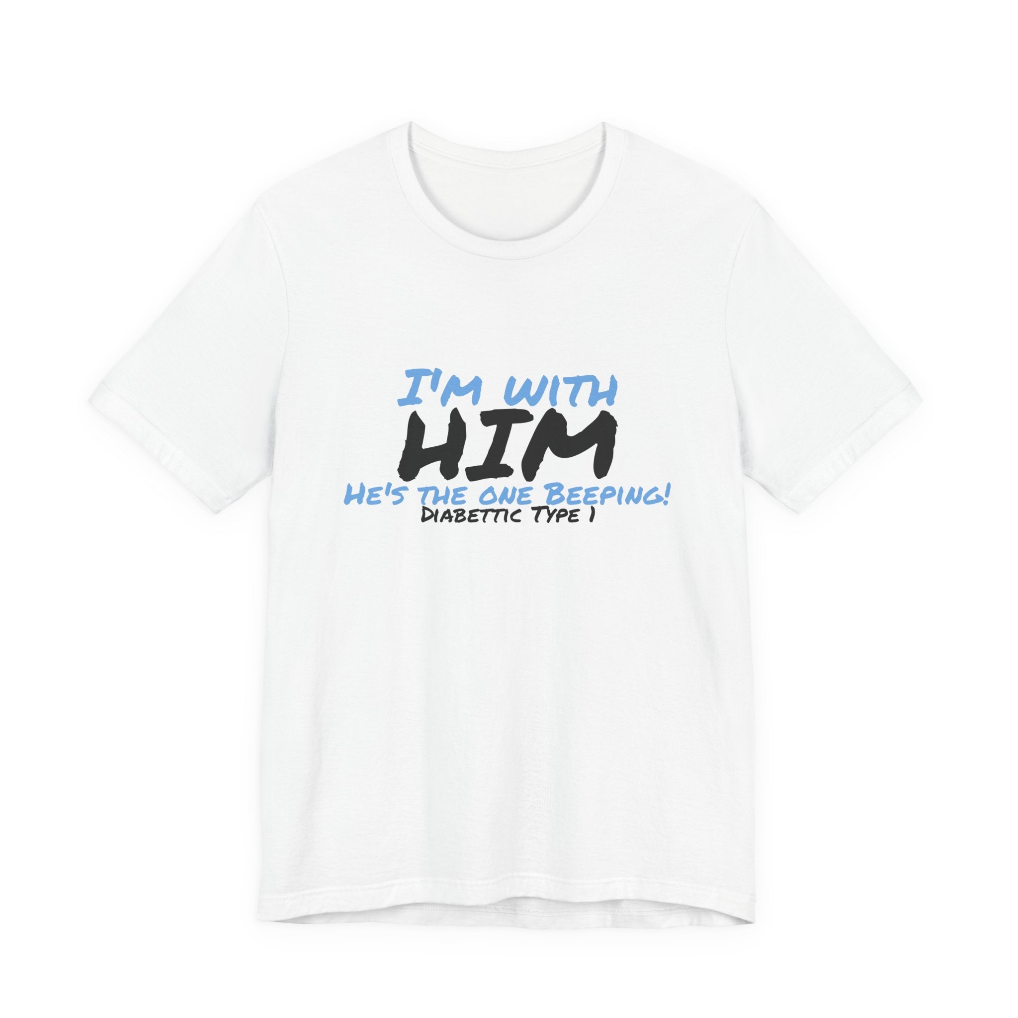 The Diabuddies Store I'm with him, He's the One Beeping - Unisex Tee I'm with him, He's the One Beeping - Unisex Tee: Show your solidarity with the one who keeps things running (and beeping!) with this fun and comfy tee. Perfect for anyone who supports th