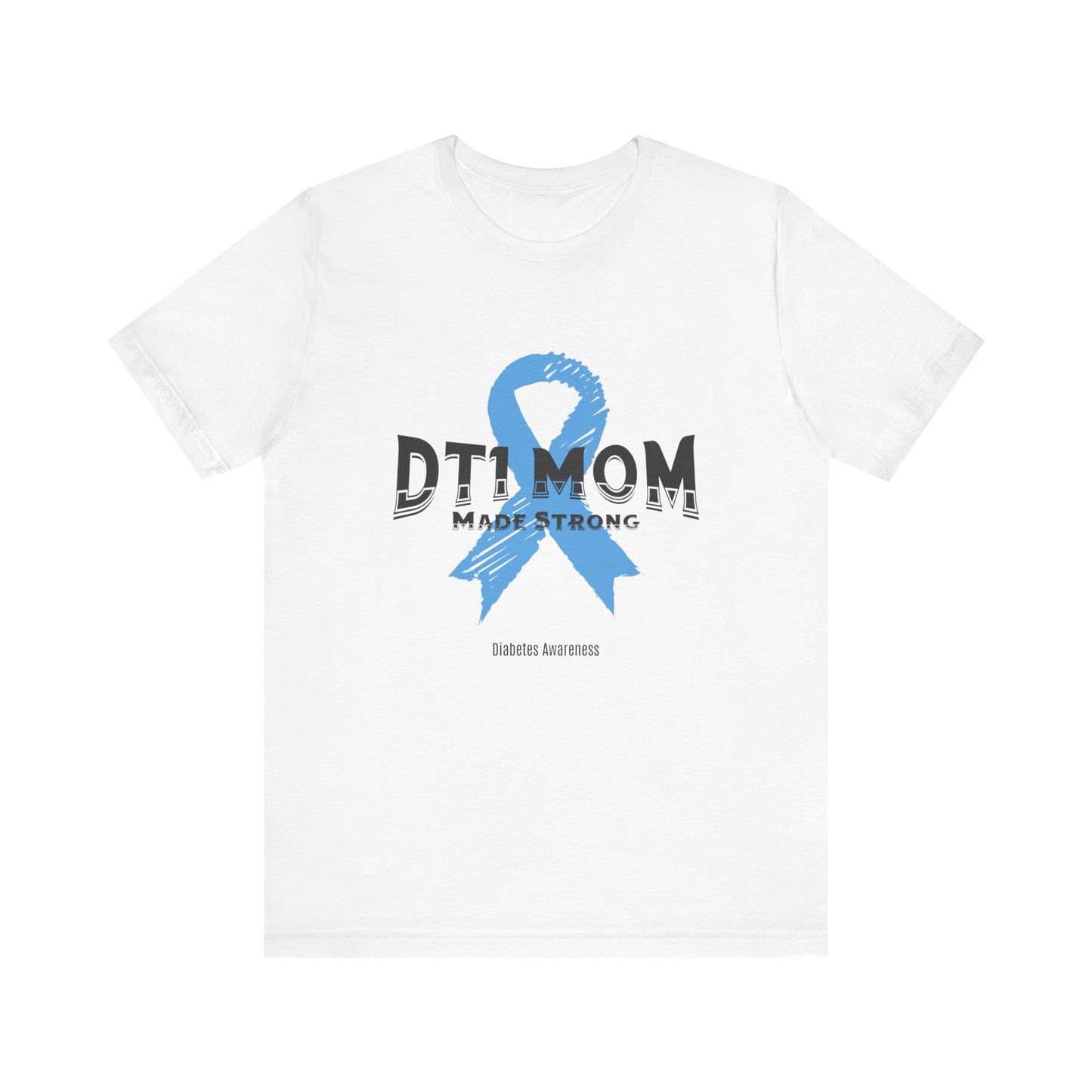 DT1 Mom, Made Strong - Unisex Tee The Diabuddies Store T-Shirts $22.50