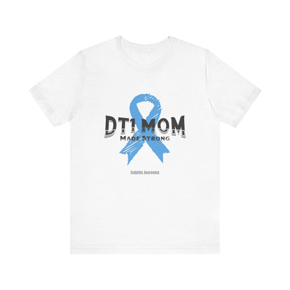 DT1 Mom, Made Strong - Unisex Tee The Diabuddies Store T-Shirts $22.50