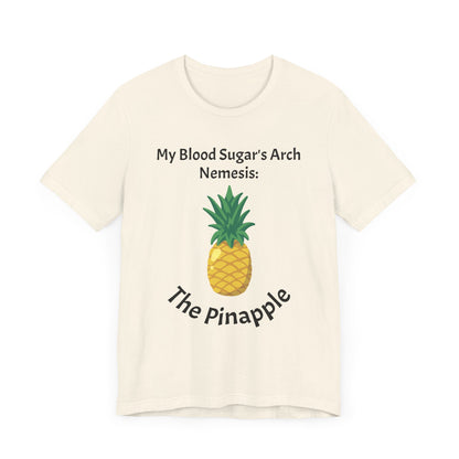 The Diabuddies Store Blood Sugar's Arch Nemesis: The Pineapple - Unisex Tee Blood Sugar's Arch Nemesis: The Pineapple - Unisex Tee: Embrace the delicious struggle! This tee humorously declares the pineapple as blood sugar's arch nemesis, a relatable nod f