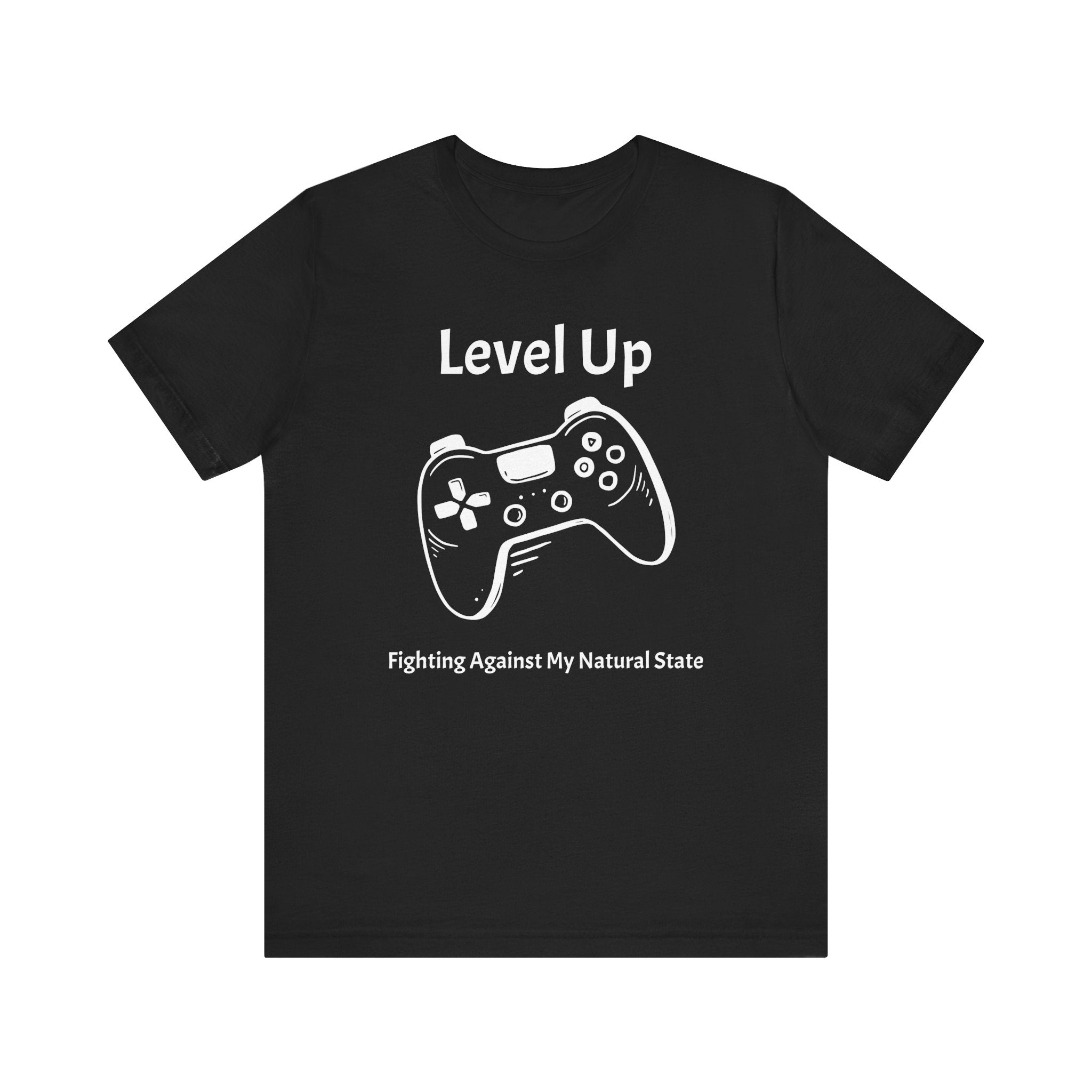 Level Up, Fighting Against my Natural State - Unisex Tee The Diabuddies Store T-Shirts $22.50