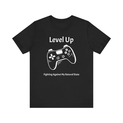 Level Up, Fighting Against my Natural State - Unisex Tee The Diabuddies Store T-Shirts $22.50