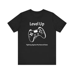 Level Up, Fighting Against my Natural State - Unisex Tee The Diabuddies Store T-Shirts $22.50