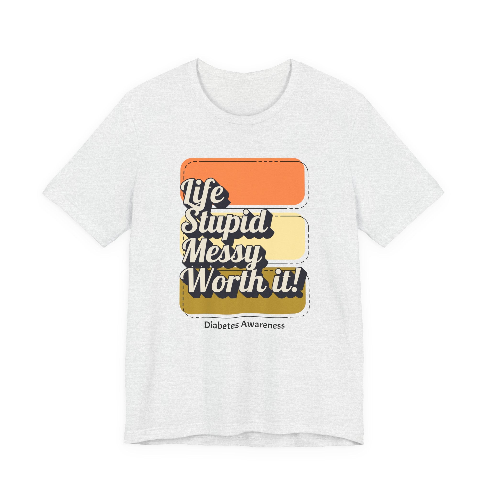 Life, Stupid, Messy, Worth It! Unisex Tee The Diabuddies Store T-Shirts $22.50
