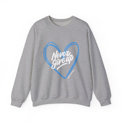 Never Give Up! - Unisex Sweatshirt