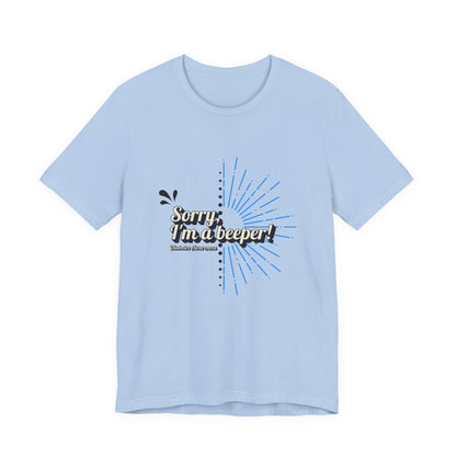 The Diabuddies Store Sorry I'm a Beeper - Unisex Tee Sorry I'm a Beeper - Unisex Tee: Always connected? This tee's for you. Embrace the constant buzz of life in comfort and style! T-Shirts $30.27