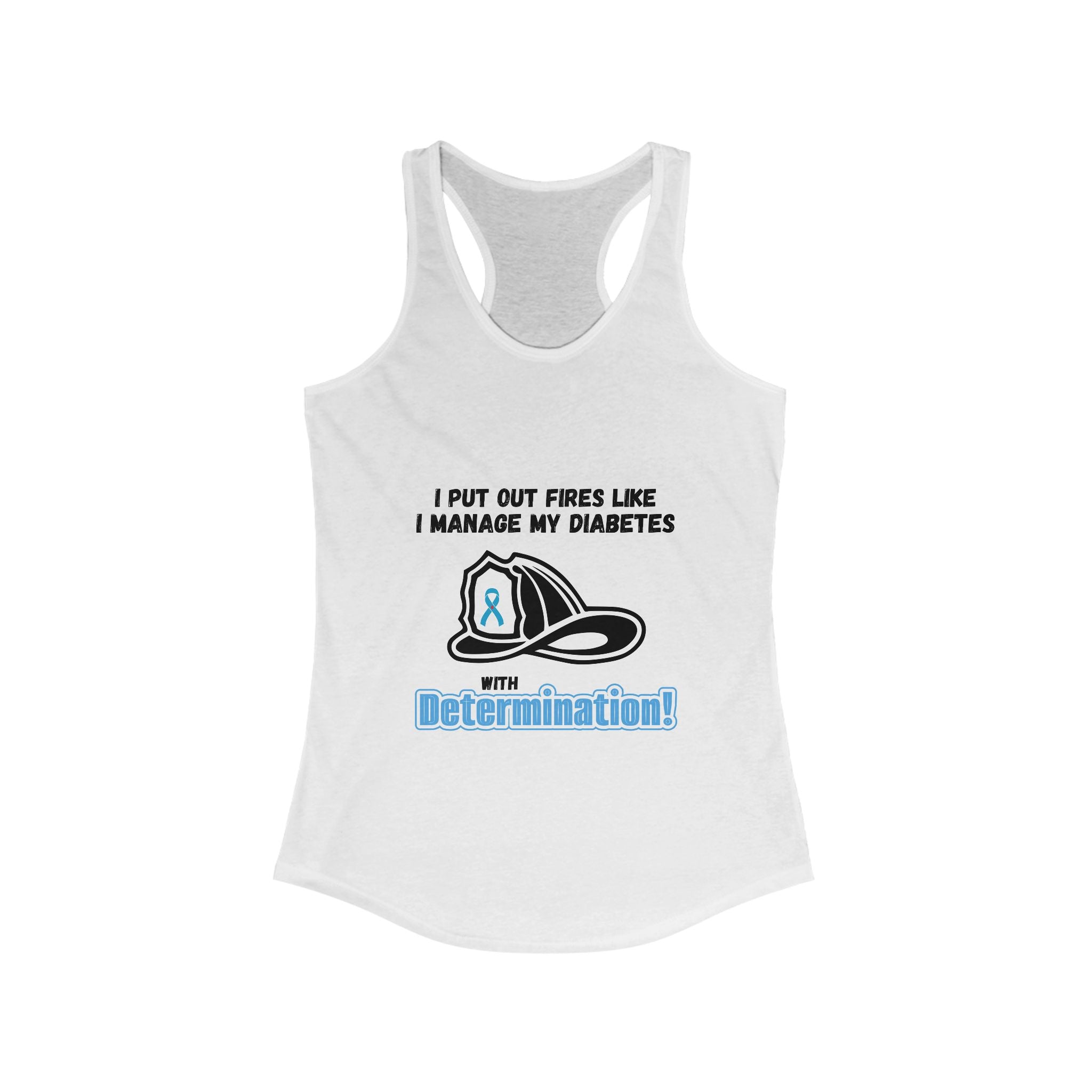 The Diabuddies Store Fight Fires & Diabetes with Determination - Racerback Tank Fight Fires & Diabetes with Determination - Racerback Tank: 🔥 Master Your Day, Master Your Diabetes. 🔥This tank is for the determined, the resilient, the everyday heroes who