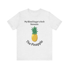 The Diabuddies Store Blood Sugar's Arch Nemesis: The Pineapple - Unisex Tee Blood Sugar's Arch Nemesis: The Pineapple - Unisex Tee: Embrace the delicious struggle! This tee humorously declares the pineapple as blood sugar's arch nemesis, a relatable nod f
