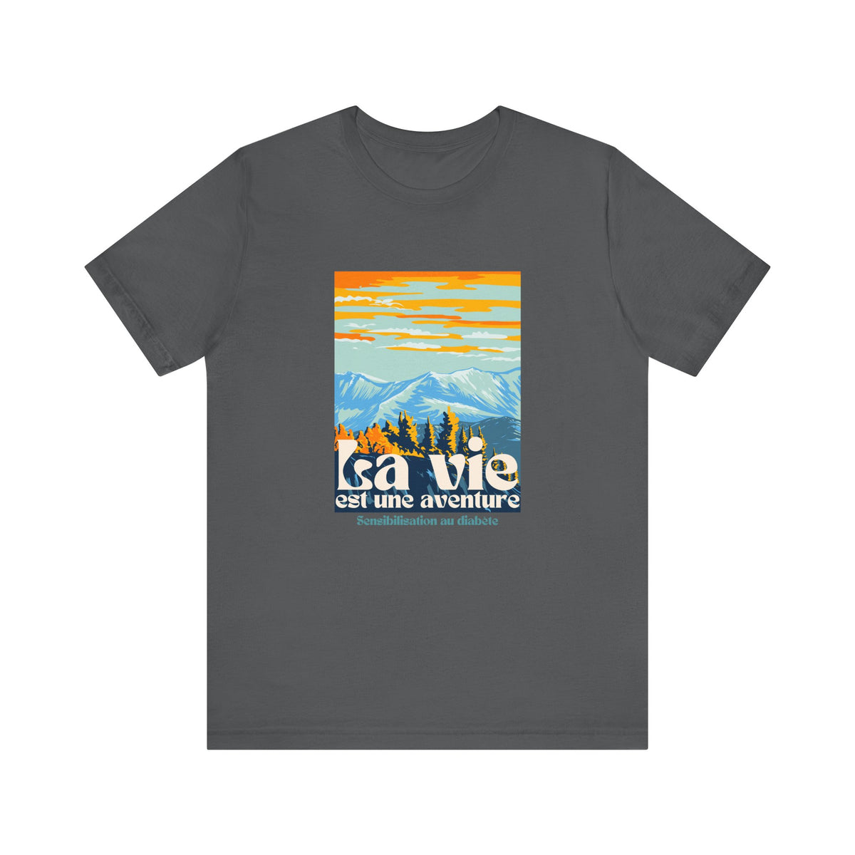 The Diabuddies Store Life is an Adventure, Mountains (French) - Unisex Tee Life is an Adventure, Mountains (French) - Unisex Tee: Embrace the call of the wild with our "La vie est une aventure" Unisex Tee. This shirt is for anyone who finds their soul in