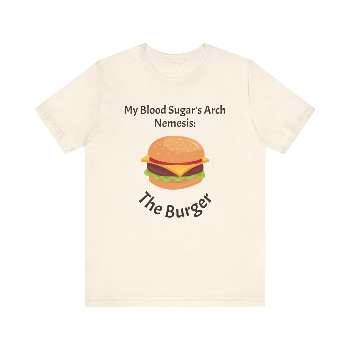 Blood Sugar's Arch Nemesis: The Burger - Unisex Tee The Diabuddies Store T-Shirts $25.00