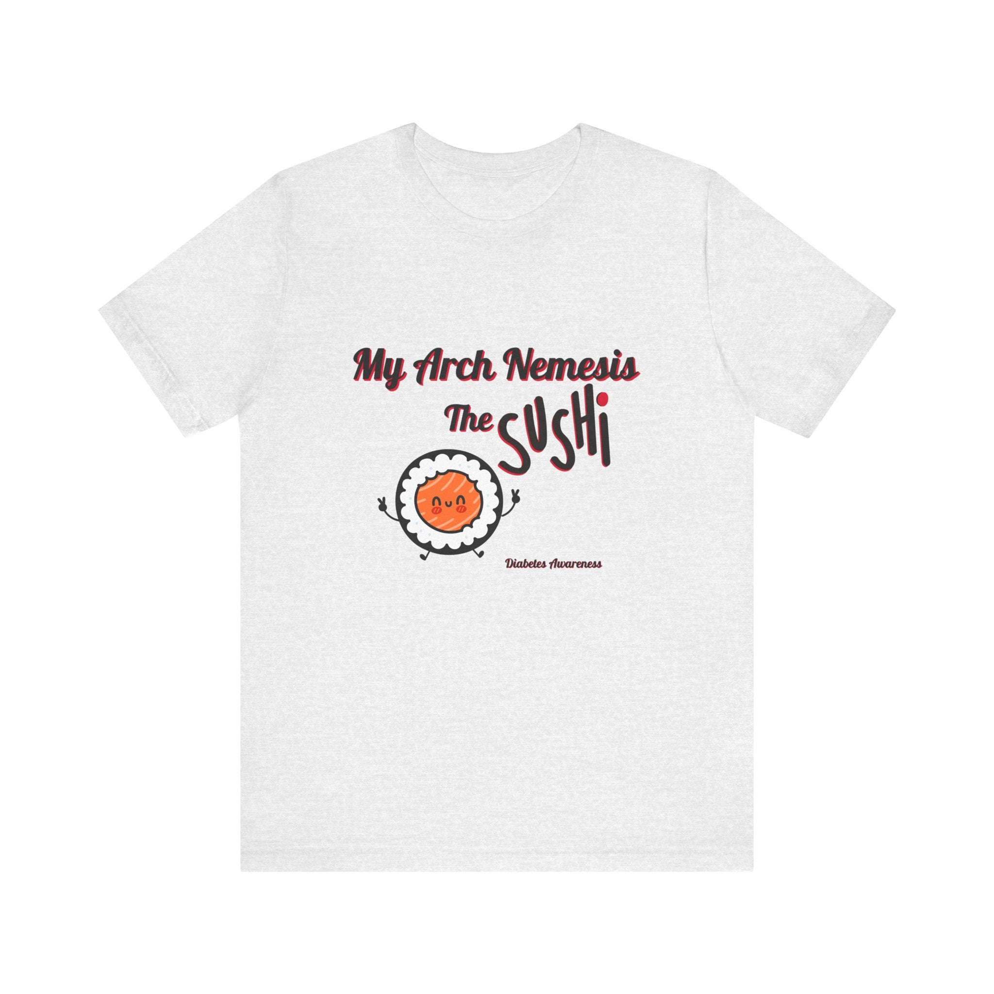 My Arch Nemesis... The Sushi - Unisex Tee The Diabuddies Store T-Shirts $22.50
