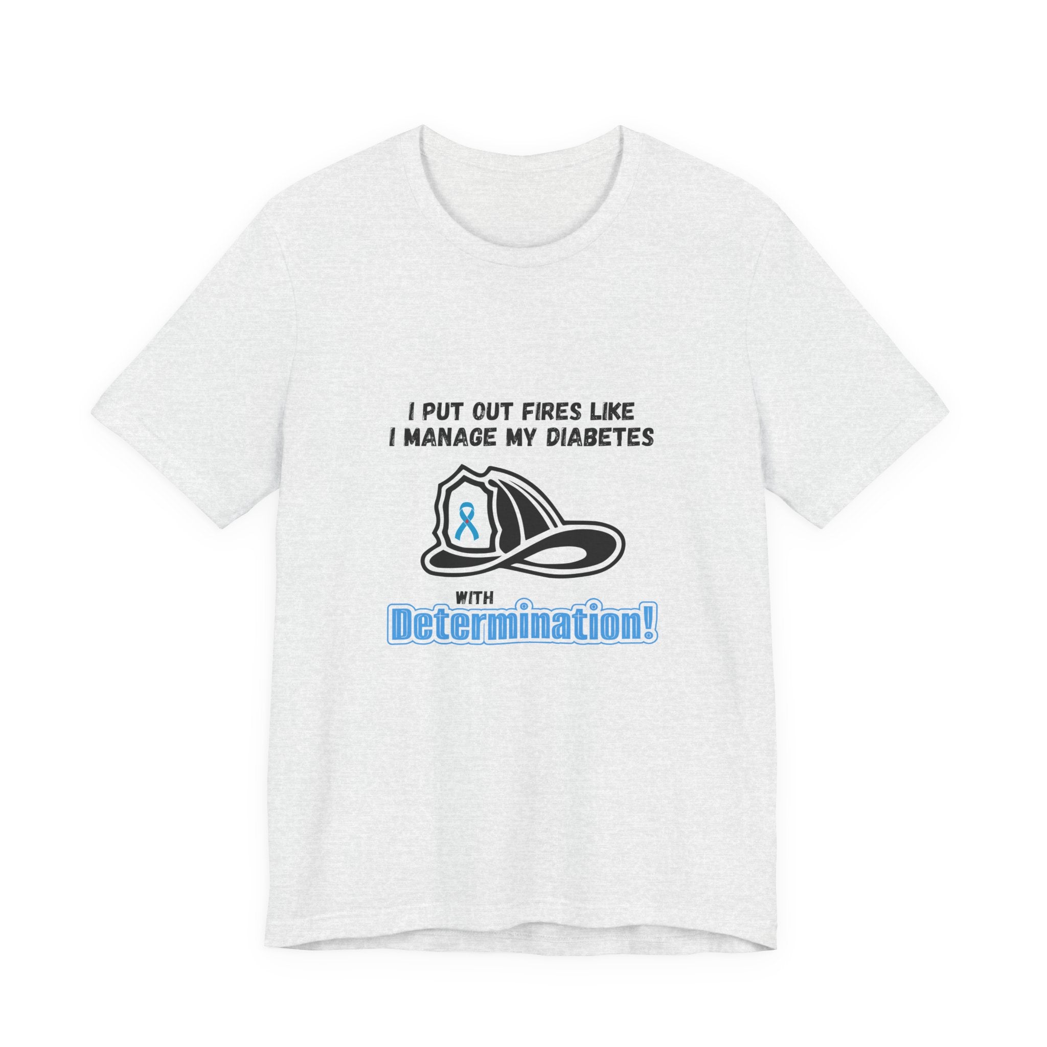 The Diabuddies Store Fight Fires & Diabetes with Determination - Unisex Tee Fight Fires & Diabetes with Determination - Unisex Tee: Brave flames, conquer diabetes. A tee for resilient heroes showing unwavering strength daily. T-Shirts $30.27