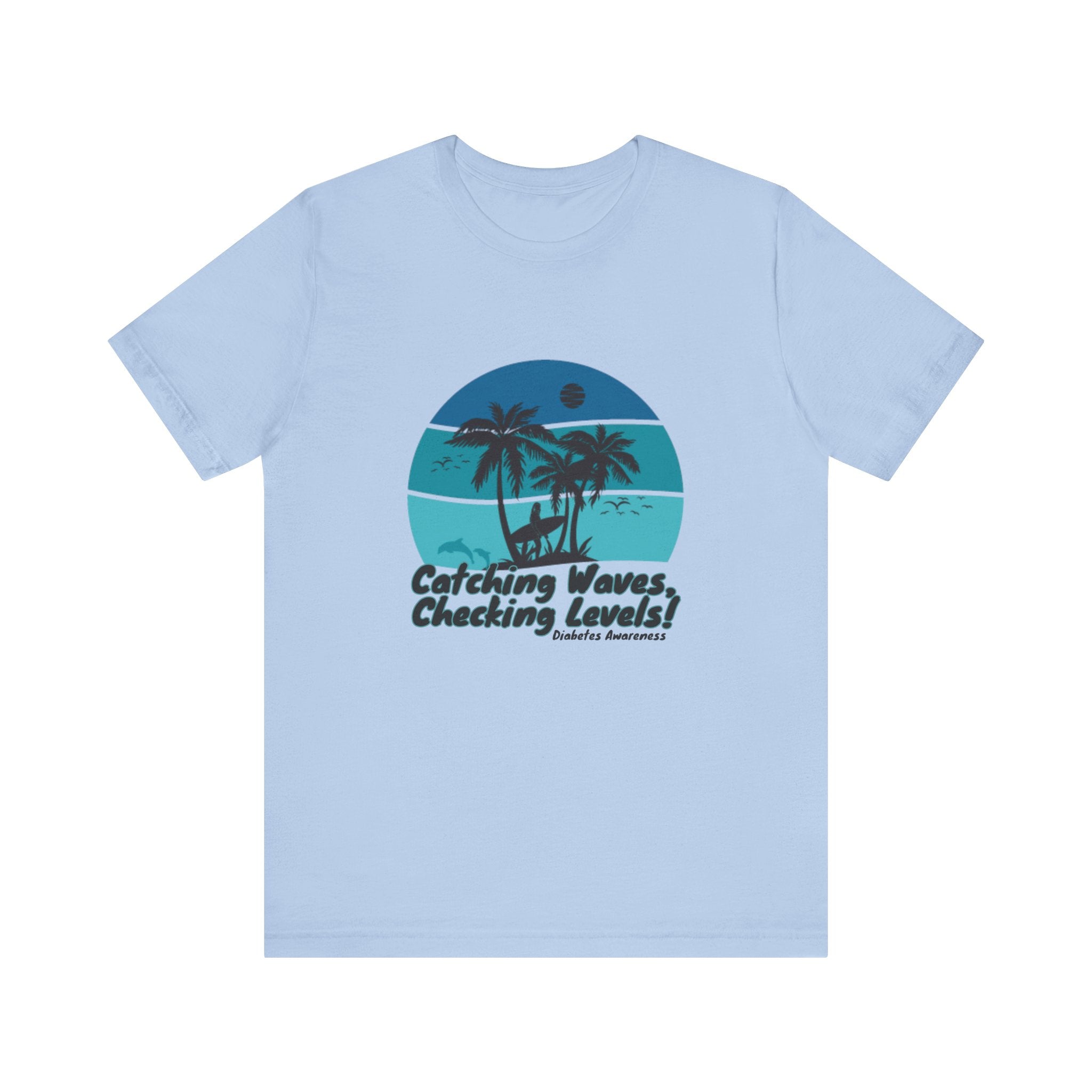The Diabuddies Store Catching Waves, Checking Levels - Unisex Tee Catching Waves, Checking Levels - Unisex Tee: Hit the beach or the studio in comfort with our "Catching Waves, Checking Levels..." tee, designed for everyone, including those managing diabe