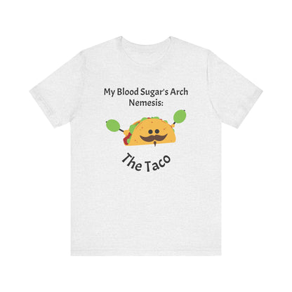 Blood Sugar's Arch Nemisis: The Tacos - Unisex Tee The Diabuddies Store T-Shirts $25.00