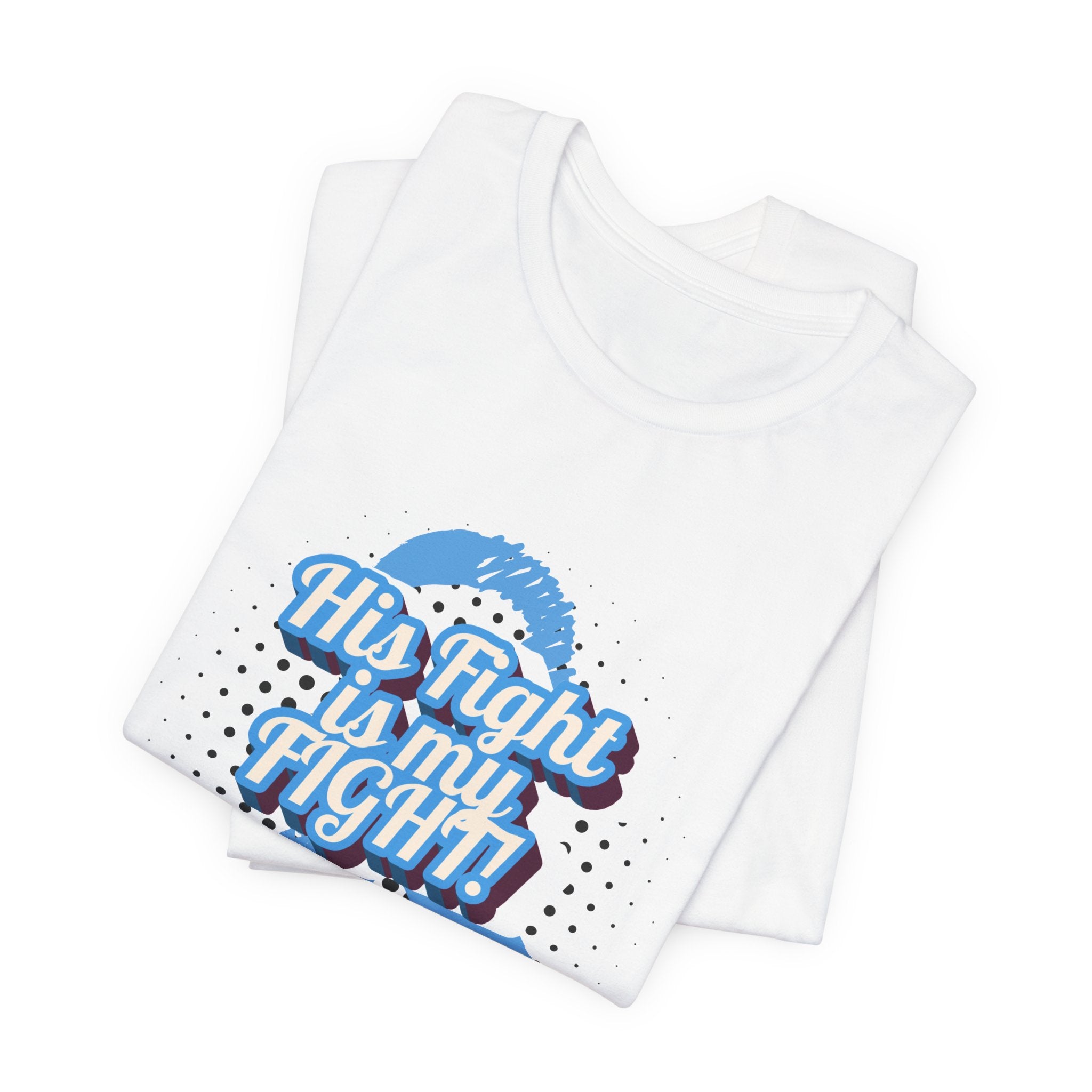 His Fight is my Fight! - Unisex Tee The Diabuddies Store T-Shirts $22.50