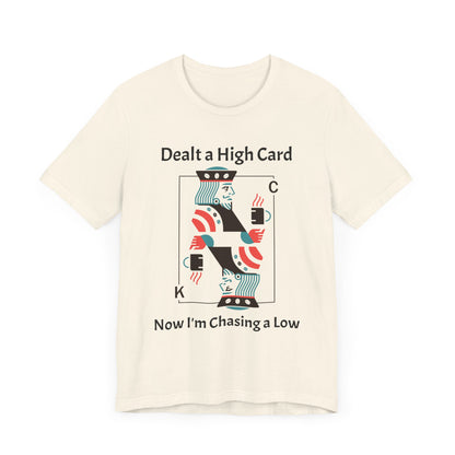 Dealt a High, Chasing a Low - Unisex Tee The Diabuddies Store T-Shirts $24.73