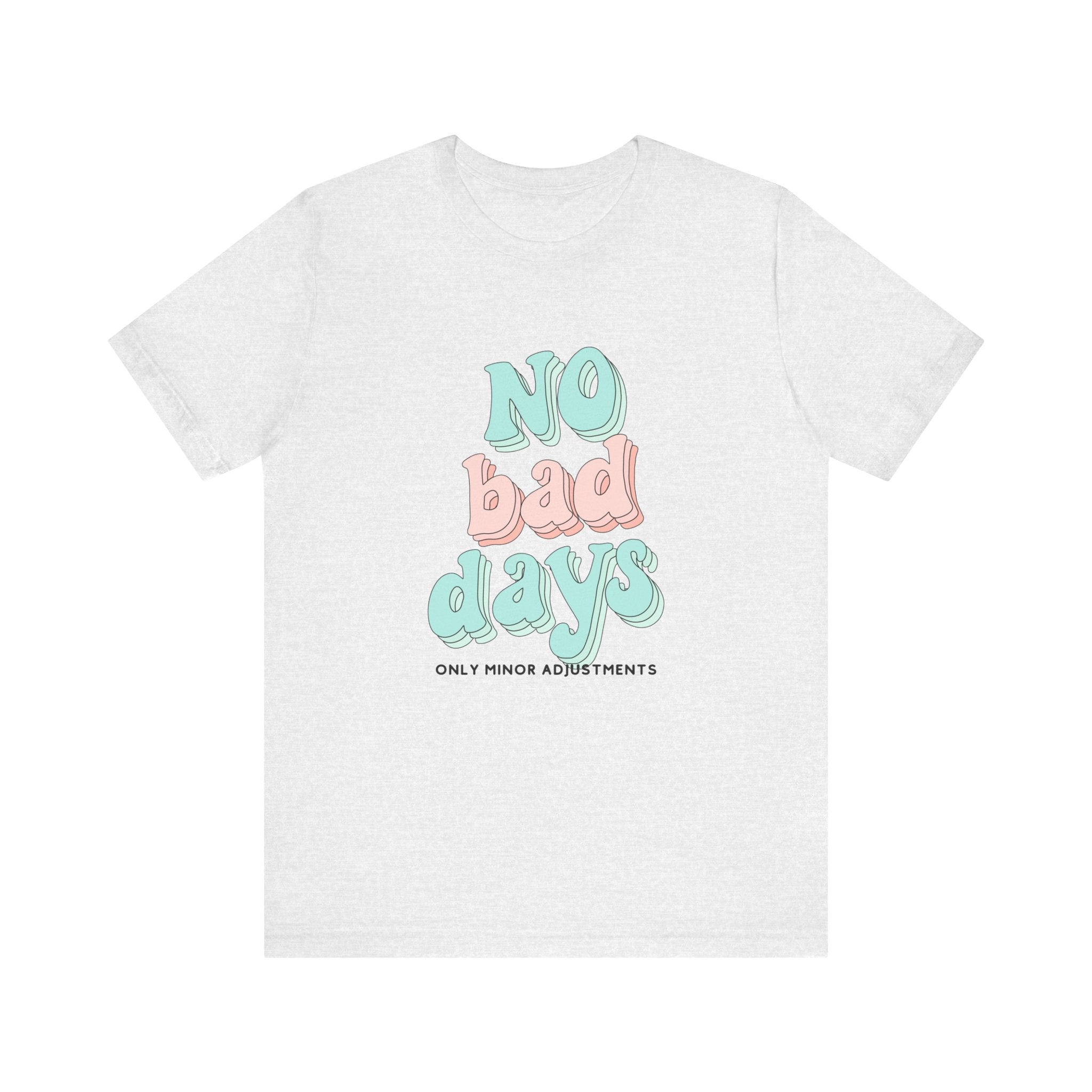 The Diabuddies Store No Bad Days, only minor adjustements - Unisex Tee No Bad Days, only minor adjustements - Unisex Tee This shirt is a comfortable and inspiring way to express the reality and resilience of living with diabetes. T-Shirts $22.50