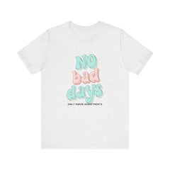 The Diabuddies Store No Bad Days, only minor adjustements - Unisex Tee No Bad Days, only minor adjustements - Unisex Tee This shirt is a comfortable and inspiring way to express the reality and resilience of living with diabetes. T-Shirts $22.50