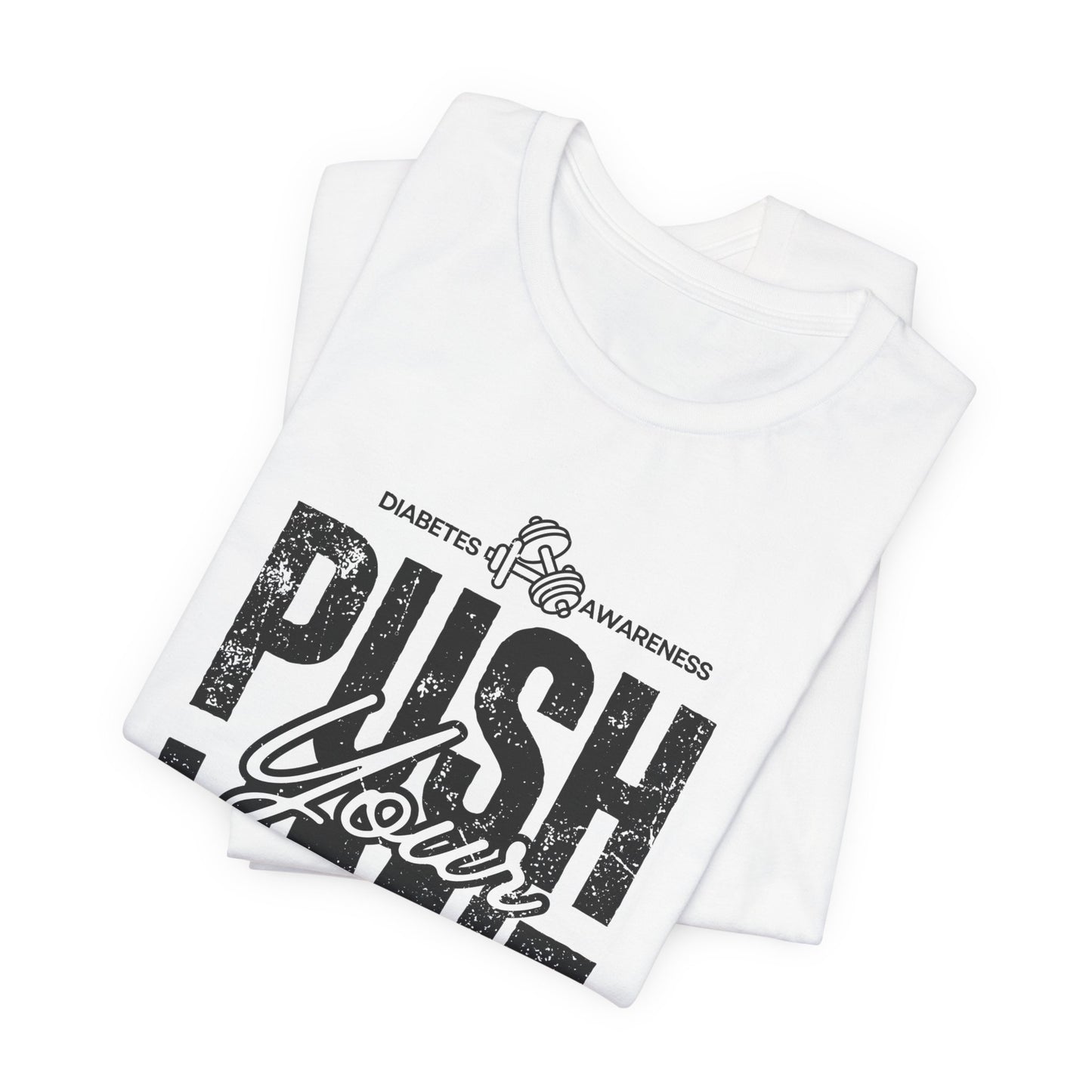 Diabetes Awareness Push Your Limit! - Unisex Tee The Diabuddies Store T-Shirts $22.50