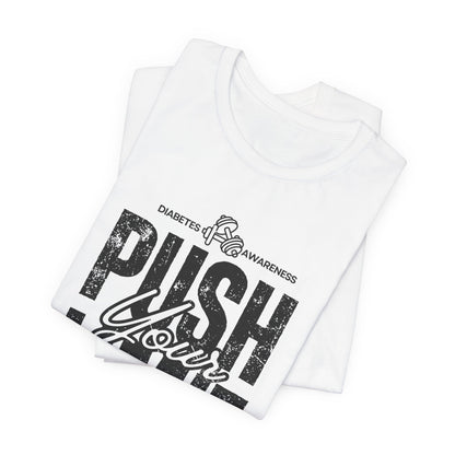 Diabetes Awareness Push Your Limit! - Unisex Tee The Diabuddies Store T-Shirts $22.50