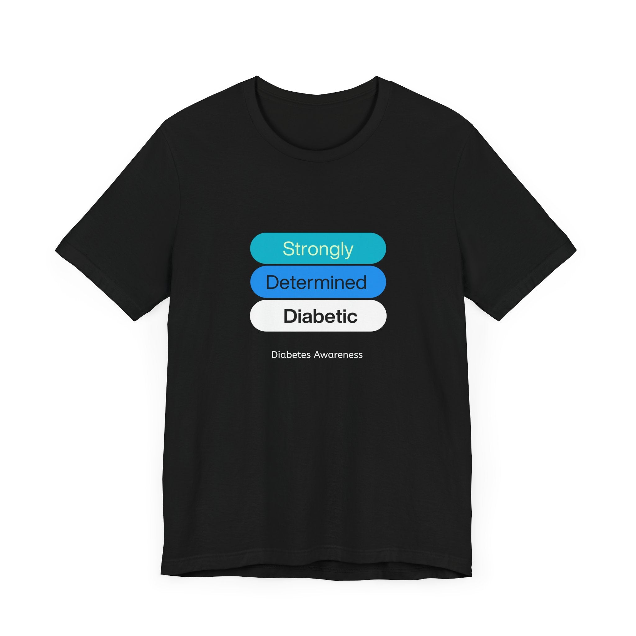 Strongly Determined Diabetic - Unisex Tee The Diabuddies Store T-Shirts $22.50