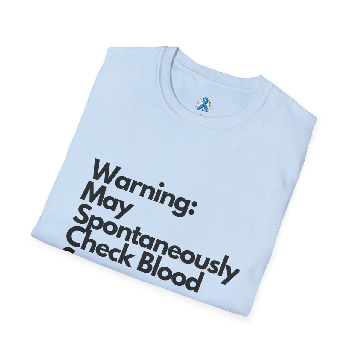 Warning May Spontaneously Check Blood Sugar T-Shirt