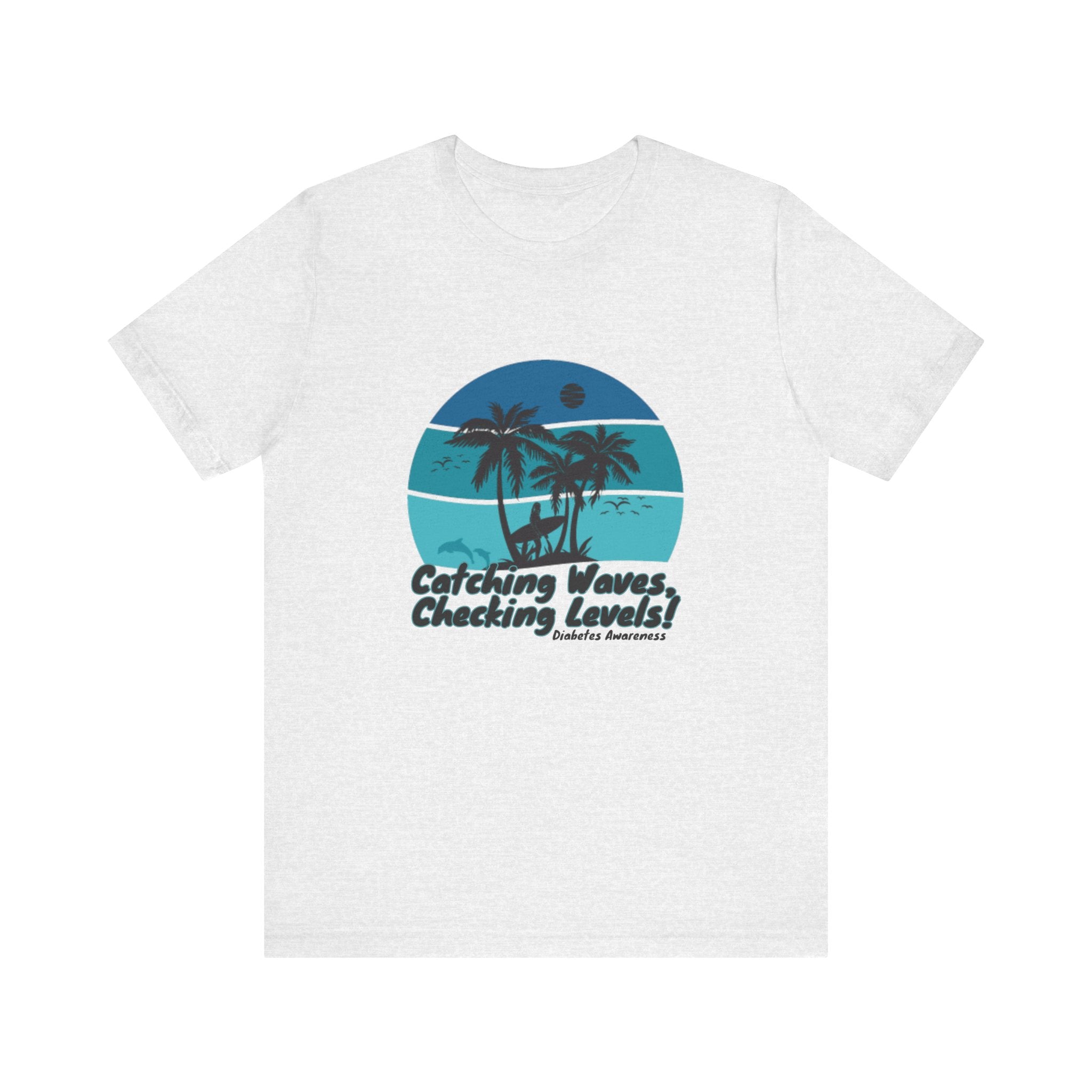 The Diabuddies Store Catching Waves, Checking Levels - Unisex Tee Catching Waves, Checking Levels - Unisex Tee: Hit the beach or the studio in comfort with our "Catching Waves, Checking Levels..." tee, designed for everyone, including those managing diabe