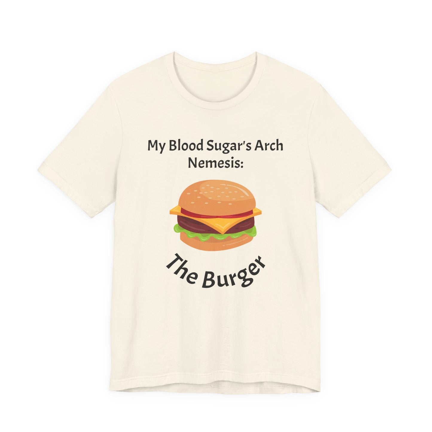 Blood Sugar's Arch Nemesis: The Burger - Unisex Tee The Diabuddies Store T-Shirts $25.00