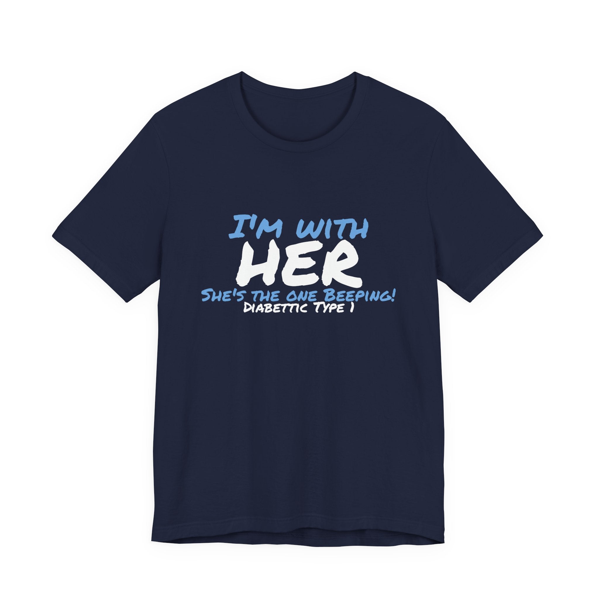 The Diabuddies Store I'm with her, she's the one beeping - Unisex Tee I'm with her, she's the one beeping - Unisex Tee: Show your solidarity with the one who keeps things running (and beeping!) with this fun and comfy tee. Perfect for anyone who supports