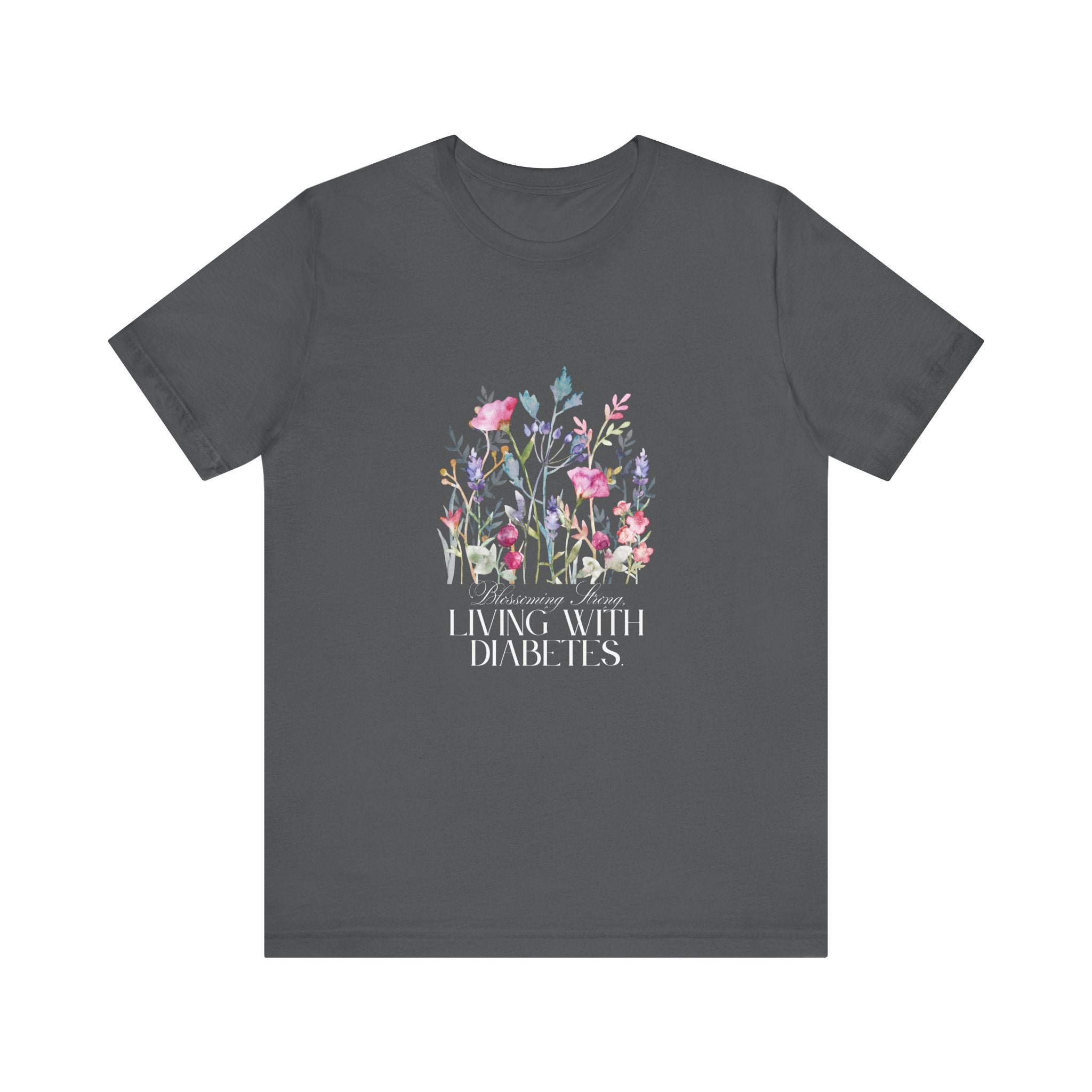 The Diabuddies Store Blossoming Strong, Living with Diabetes. - Unisex Tee Blossoming Strong, Living with Diabetes. - Unisex Tee: Wear your strength proudly! Our "Blossoming Strong, Living with Diabetes" Unisex Tee is a beautiful reminder of your inner po