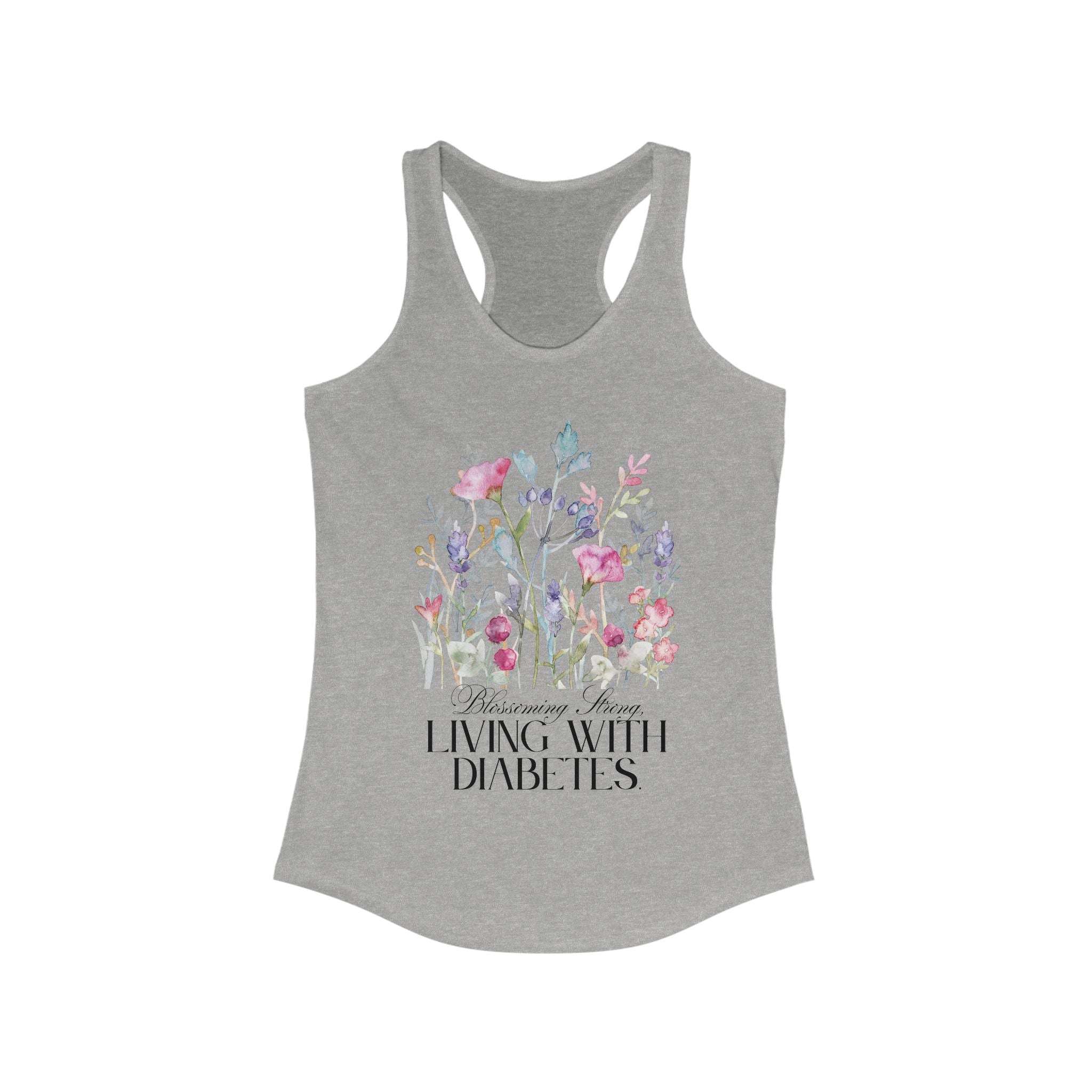 The Diabuddies Store Blossoming Strong, Living with Diabetes. - Racerback Tank Blossoming Strong, Living with Diabetes. - Racerback Tank: Wear your strength proudly! Our "Blossoming Strong, Living with Diabetes" tank is a beautiful reminder of your inner