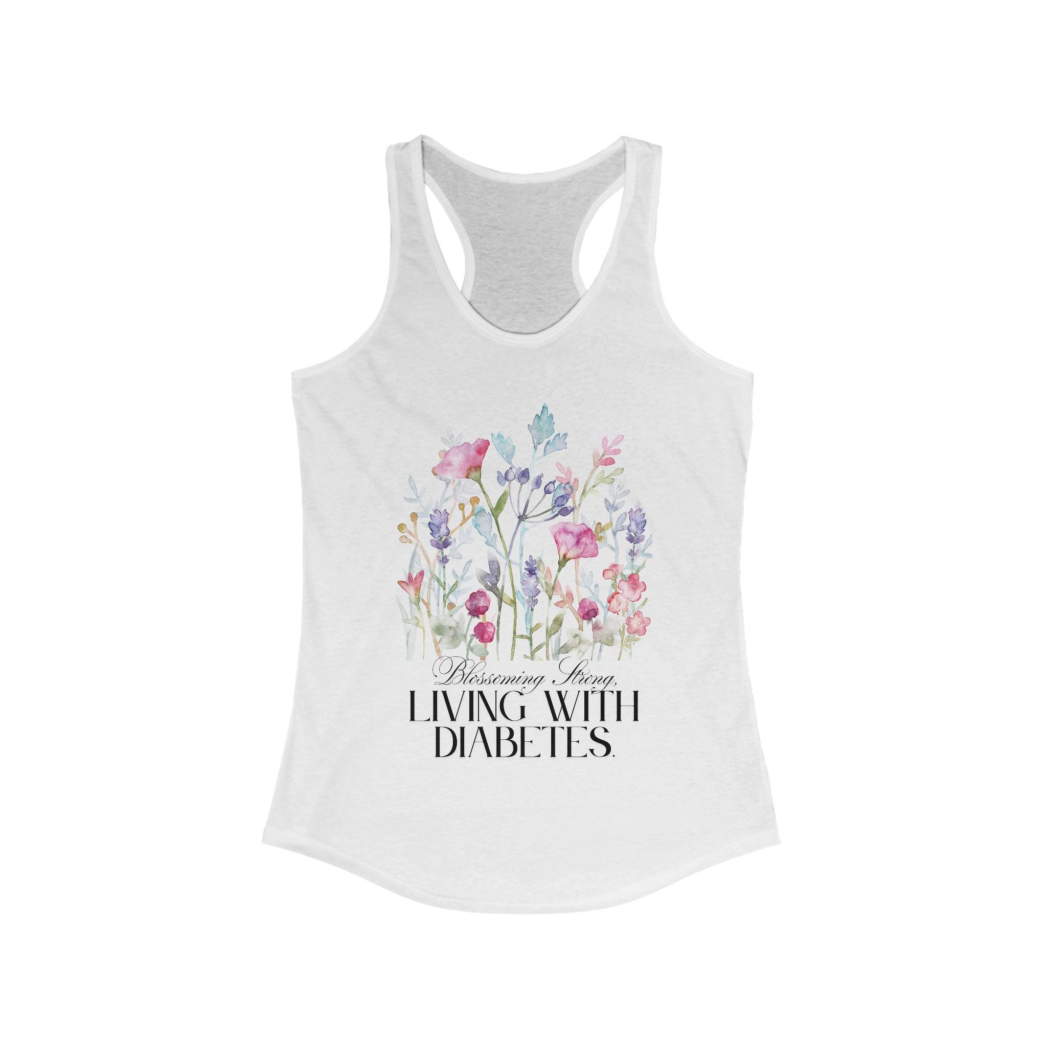 The Diabuddies Store Blossoming Strong, Living with Diabetes. - Racerback Tank Blossoming Strong, Living with Diabetes. - Racerback Tank: Wear your strength proudly! Our "Blossoming Strong, Living with Diabetes" tank is a beautiful reminder of your inner