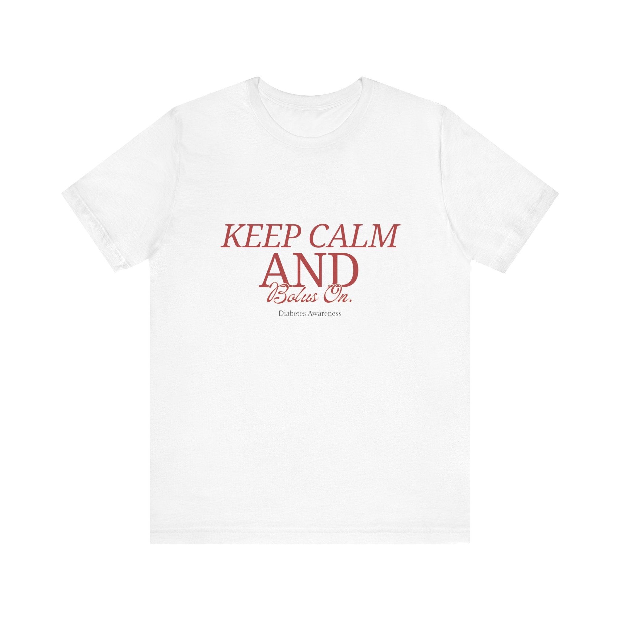 Keep Calm, Bolus On - Unisex Tee The Diabuddies Store T-Shirts $22.50
