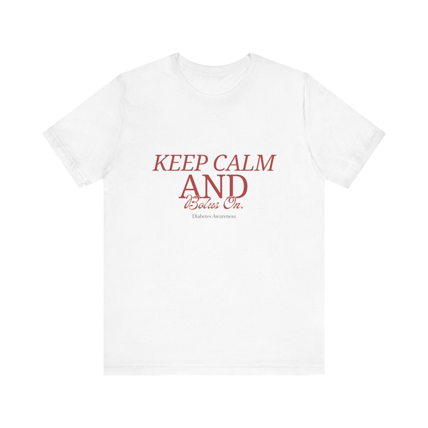 Keep Calm, Bolus On - Unisex Tee The Diabuddies Store T-Shirts $22.50