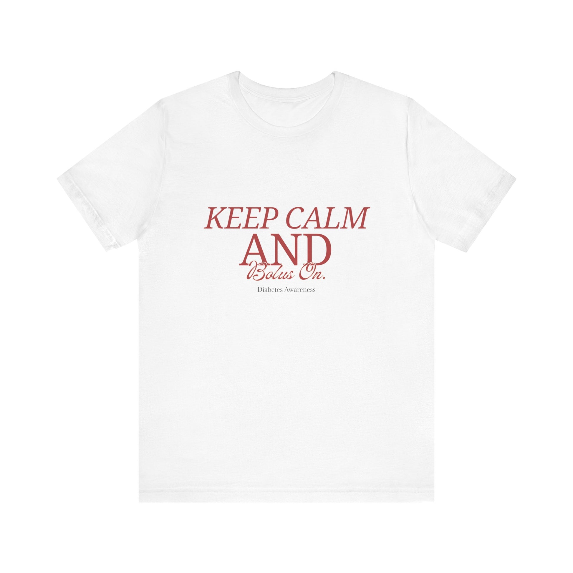 Keep Calm, Bolus On - Unisex Tee The Diabuddies Store T-Shirts $22.50
