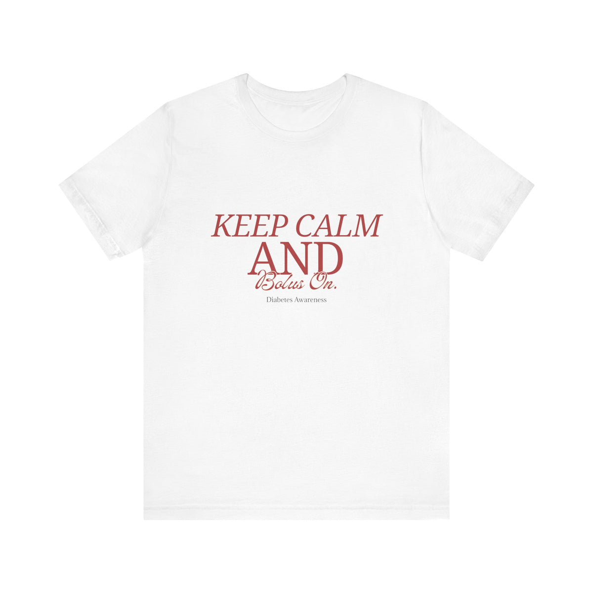 Keep Calm, Bolus On - Unisex Tee The Diabuddies Store T-Shirts $22.50