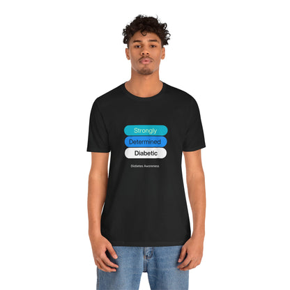 Strongly Determined Diabetic - Unisex Tee The Diabuddies Store T-Shirts $22.50