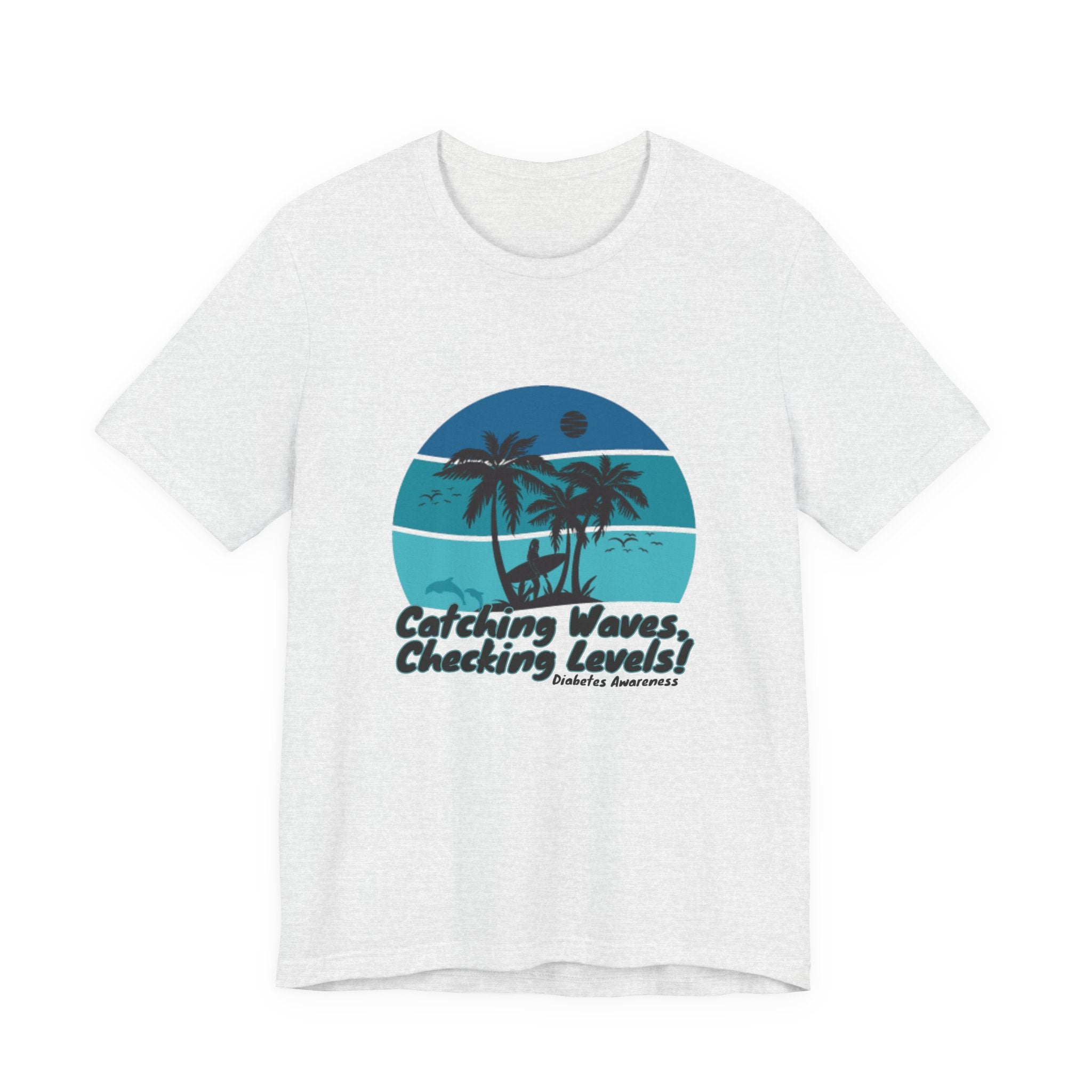 The Diabuddies Store Catching Waves, Checking Levels - Unisex Tee Catching Waves, Checking Levels - Unisex Tee: Hit the beach or the studio in comfort with our "Catching Waves, Checking Levels..." tee, designed for everyone, including those managing diabe