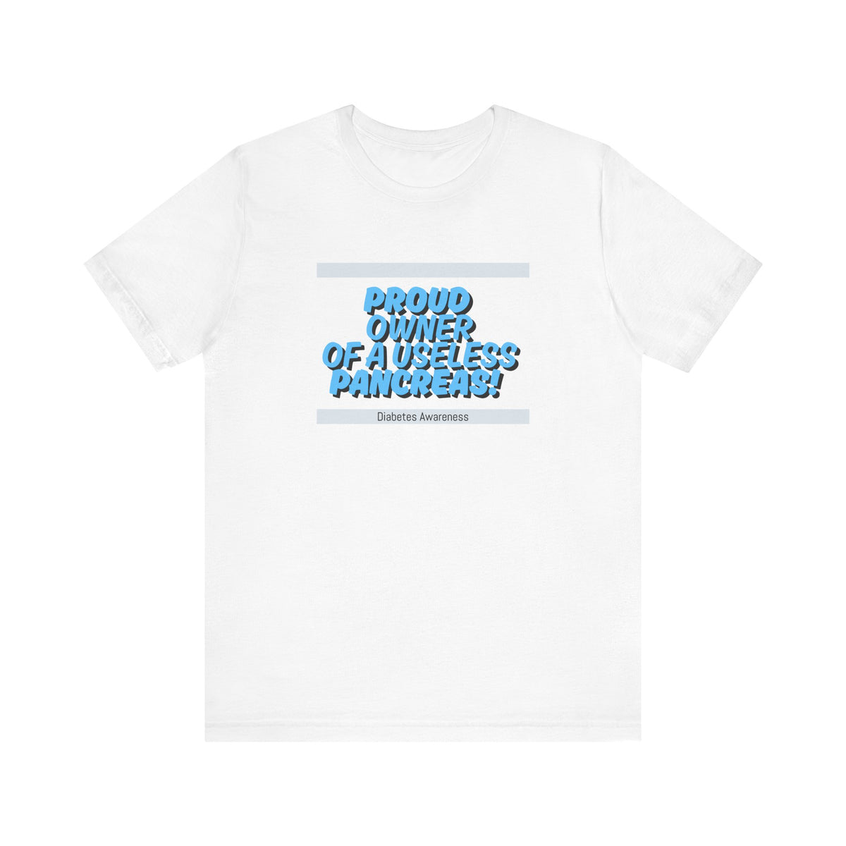 Diabetes Awareness, Useless Pancreas - Unisex Tee The Diabuddies Store T-Shirts $22.50